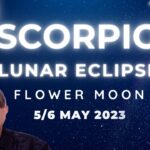 Scorpio Lunar Eclipse – 5/6th May 2023. Financial Rebalancing Begins 6 Month Forecast + All Signs…